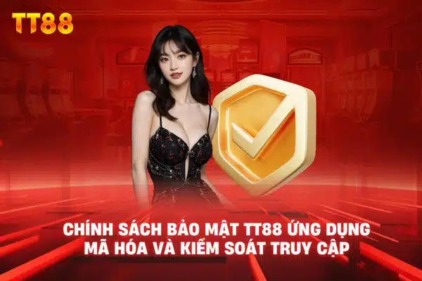 Chính sách bảo mật TT88 ứng dụng mã hóa và kiểm soát truy cập