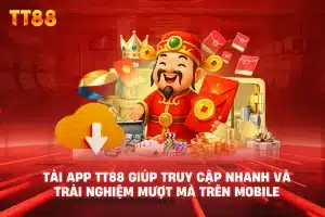 Tải app TT88 giúp truy cập nhanh và trải nghiệm mượt mà trên mobile